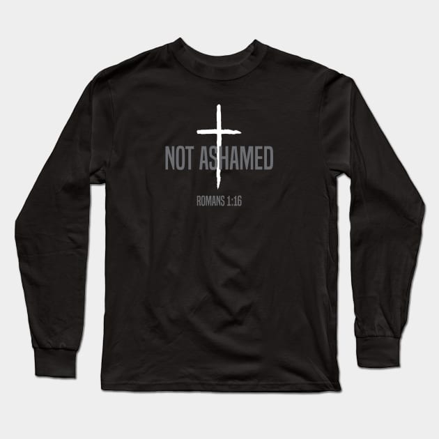 Not Ashamed Romans 1:16 | Christian T-Shirt, Hoodie and Gifts Long Sleeve T-Shirt by ChristianLifeApparel